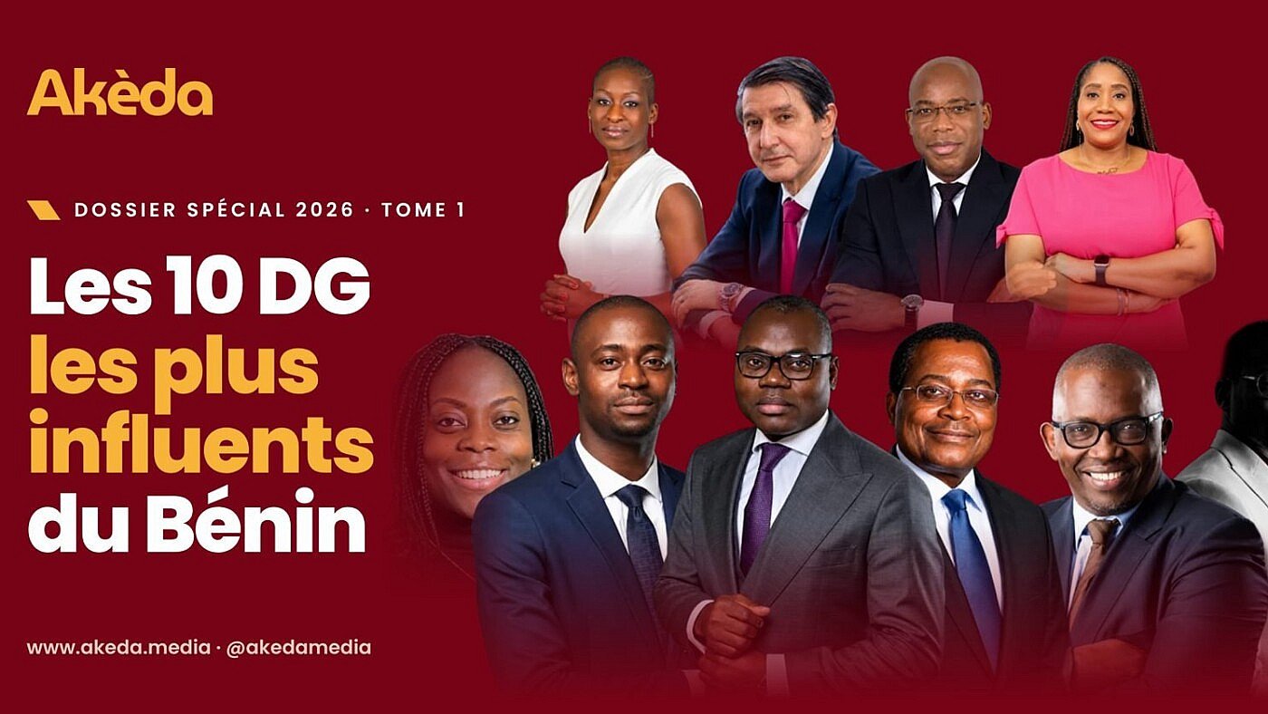 Les 10 DG les plus influents du Bénin, dossier spécial Akèda 2026
