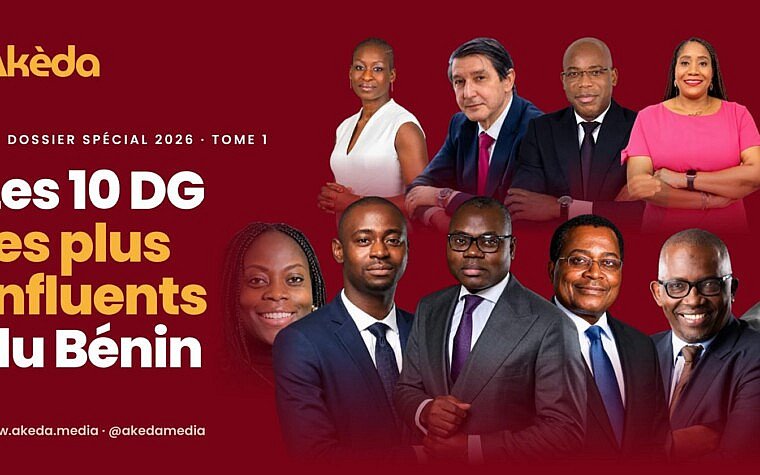 Les 10 DG les plus influents du Bénin, dossier spécial Akèda 2026